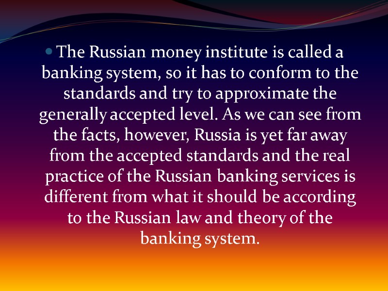 The Russian money institute is called a banking system, so it has to conform